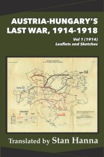 Austria-Hungary's Last War, 1914-1918 Vol 1 (1914): Leaflets and Sketches