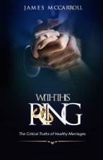 With This Ring: The Critical Truths of Healthy Marriage