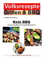 Volksrezepte Grillen & BBQ - Keto BBQ - Genussvoll grillen mit wenig Kohlenhydrate