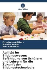 Agilität im Bildungswesen: Befähigung von Schülern und Lehrern für die Zukunft der Bildungstechnologie