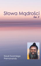 Slowa Mądrości Tom 5: Nauki Swamiego Premanandy