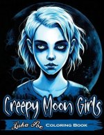 Creepy Moon Girls Coloring Book: Unleash Your Inner Artist and Explore the Dark Side with Creepy Moon Girls Coloring Book