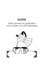 Koffie: korte verhalen en gedichten van cursisten van de Lindenberg