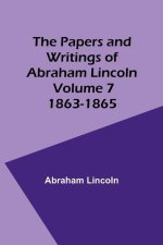 The Papers and Writings of Abraham Lincoln - Volume 7: 1863-1865