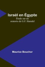 Israël en Égypte: Étude sur un oratorio de G.F. H?ndel