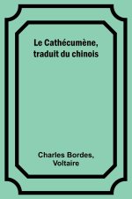 Le Cathécum?ne, traduit du chinois
