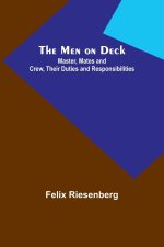 The Men on Deck: Master, Mates and Crew, Their Duties and Responsibilities