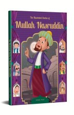 The Illustrated Stories of Mullah Nasruddin: Classic Tales for Children