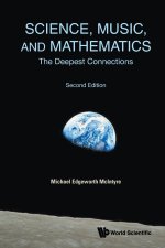 Science, Music, and Mathematics: The Deepest Connections (Second Edition)