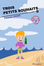 Trois Petits Souhaits: Roman adapté aux lecteurs dyslexiques - D?s 8 ans - Contient un quiz