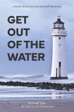 Get Out Of The Water: A Book About Survival and Self Discovery