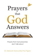 Prayers That God Answers: Prayers That Most Preachers Don't Talk About
