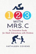 1, 2, 3 with Mrs. C: An Innovative Guide for Adult Interactions With Children