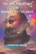 The Life and Works of Hazrat Inayat Khan