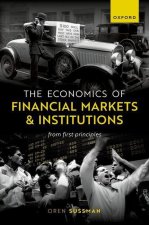The Economics of Financial Markets and Institutions From First Principles (Hardback)