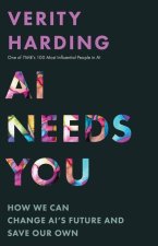 AI Needs You – How We Can Change AI′s Future and Save Our Own