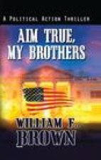 Aim True, My Brothers