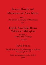 Roman Roads and Milestones of Asia Minor, Part i / Kücük Asya'daki Roma Yollari ve Miltaslari, Bölüm i