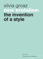 New Brutalism – The Invention of a Style
