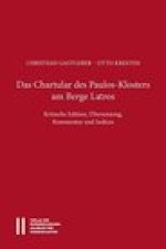 Das Chartular des Paulos Klosters am Berge Latros: Krtitische Edition, Ubersetzung, Kommentar und Indices