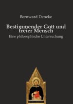 Bestimmender Gott und freier Mensch