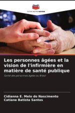Les personnes âgées et la vision de l'infirmi?re en mati?re de santé publique