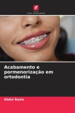 Acabamento e pormenorizaç?o em ortodontia