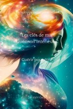 Les clés de ma guérison intérieure 