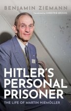 Hitler's Personal Prisoner The Life of Martin Niemöller (Hardback)