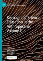 Reimagining Science Education in the Anthropocene, Volume 2