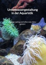 Unterwassergestaltung in der Aquaristik - Aquascaping und alles was dazu gehört