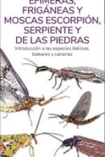 EFIMERAS FRIGANEAS Y MOSCAS ESCORPION SERPIENTE Y DE PIEDRA