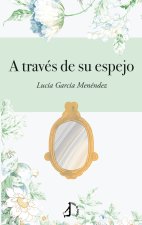 A TRAVES SU ESPEJO