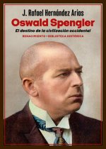 OSWALD SPENGLER. EL DESTINO DE LA CIVILIZACION OCCIDENTAL