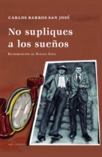 NO SUPLIQUES A LOS SUEÑOS