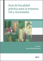 GUIA DE FISCALIDAD PRACTICA PARA LA EMPRESA: IVA Y SOCIEDADE