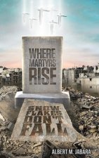 Where Martyrs Rise Snowflakes Don't Fall