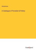 A Catalogue of Porcelain & Pottery