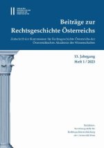 Beiträge zur Rechtsgeschichte Österreichs, 13. Jahrgang, Heft 1/2023