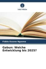 Gabun: Welche Entwicklung bis 2025?