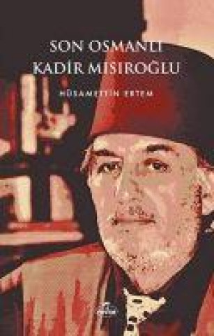 Son Osmanli Kadir Misiroglu