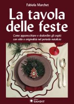 tavole delle feste. Come apparecchiare e sbalordire gli ospiti con stile e originalità nel periodo natalizio