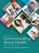 Communicating About Health 7e Current Issues and Perspectives  (Paperback)