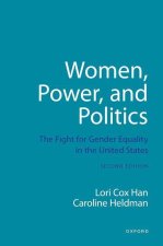 Women, Power, and Politics The Fight for Gender Equality in the United States  (Paperback)