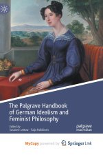 Palgrave Handbook of German Idealism and Feminist Philosophy