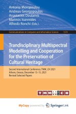 Trandisciplinary Multispectral Modelling and Cooperation for the Preservation of Cultural Heritage