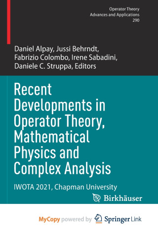 Recent Developments in Operator Theory, Mathematical Physics and Complex Analysis