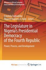 Legislature in Nigeria's Presidential Democracy of the Fourth Republic