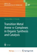 Transition Metal Arene Ï€-Complexes in Organic Synthesis and Catalysis