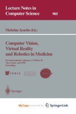 Computer Vision, Virtual Reality and Robotics in Medicine